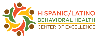 Hispanic/Latino Behavioral Health Center of Excellence